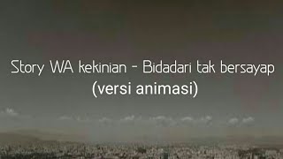 Story WA - BIDADARI TAK BERSAYAP (versi animasi) [RYNBLU Entertaining]