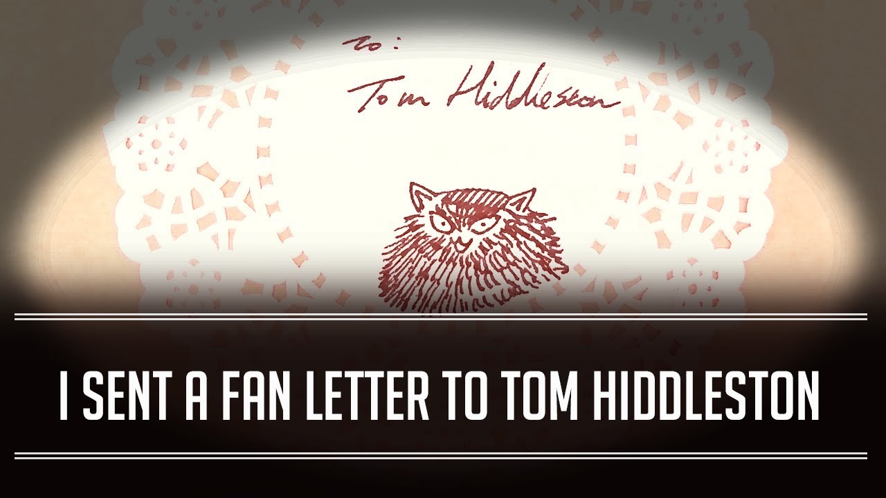 I Wrote A Fan Letter To Tom Hiddleston Youtube I Wrote A Fan Letter To Tom Hiddleston Youtube
