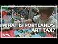 What is the Portland arts tax and where does the money go?