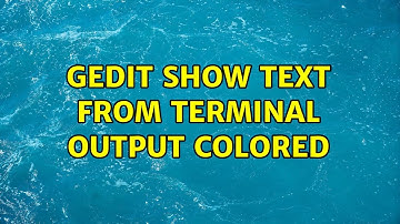 Ubuntu: Gedit show text from terminal output colored