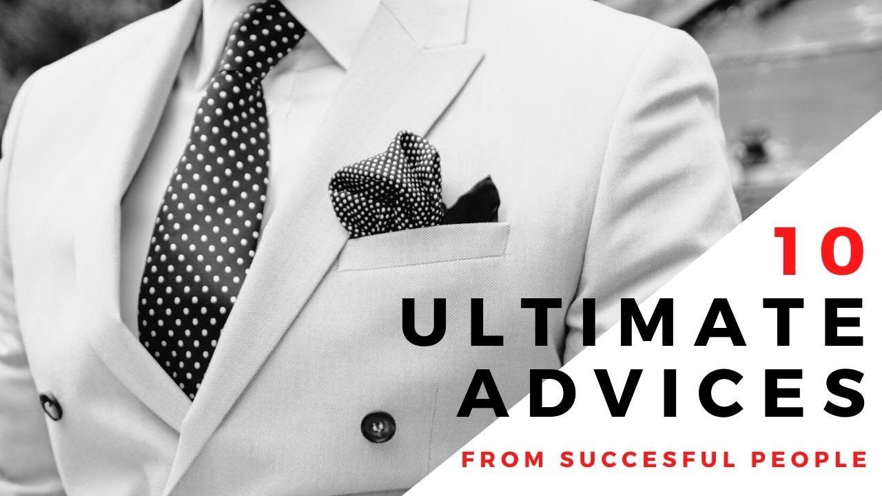 10 ULTIMATE ADVICES FROM SUCCESSFUL PEOPLE - YouTube