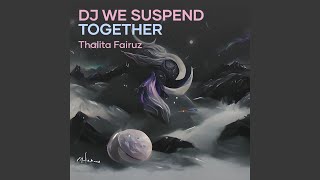 Dj We Suspend Together