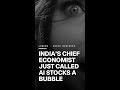 India’s Chief Economist Just Called AI Stocks a Bubble