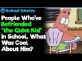 The Quiet Kid Was Actually Cool | School Stories #56