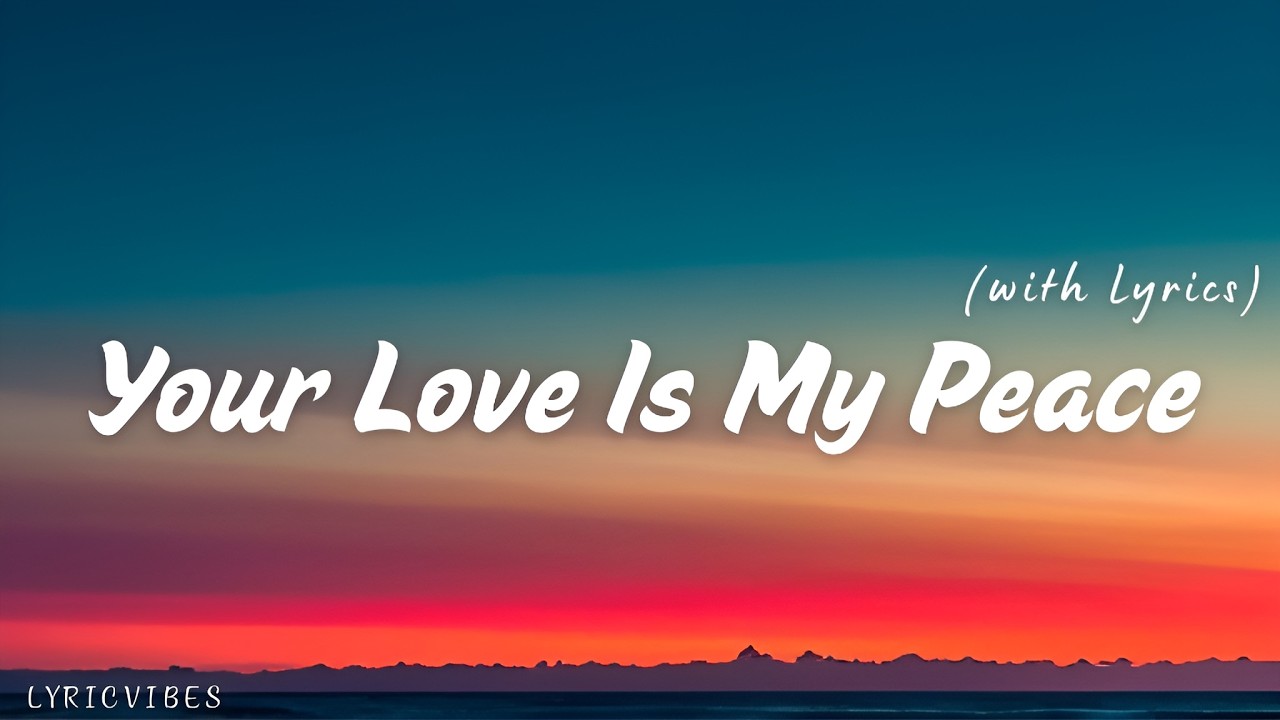 Your Love Is My Peace - Romantic Love Song With Lyrics | LyricVibes