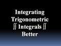 The Way Trigonometric Integrals Should be Integrated