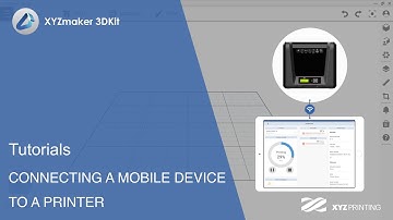 XYZmaker 3DKit Tutorials I Connecting a mobile device to a printer