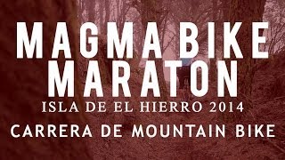 Promo Magma Bike Maratón '14 · Carrera mountain bike MTB El Hierro