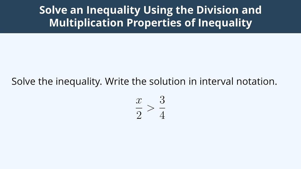 Solve an Inequality Using the Division and Multiplication Properties of ...