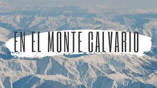 En El Monte Calvario - Luis Enrique Espinosa (Letra) #SemanaSanta