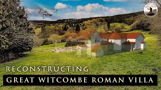 Reconstructing Great Witcombe Roman Villa