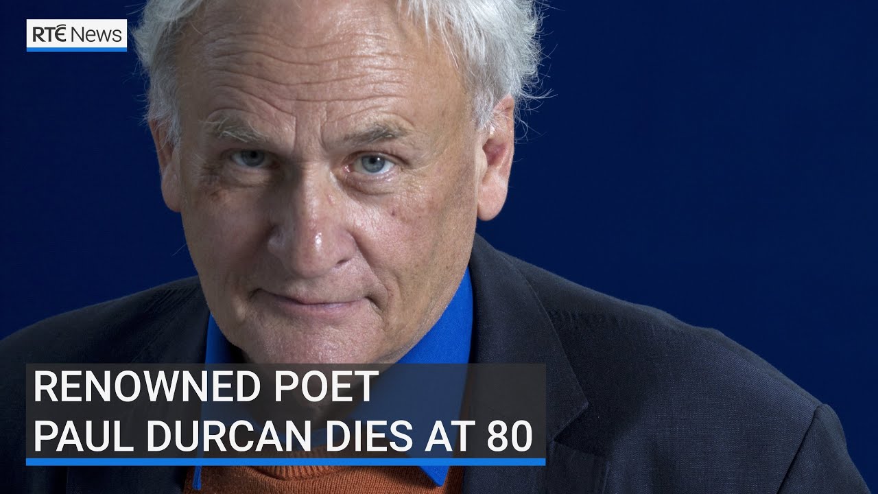 Renowned poet Paul Durcan dies at 80