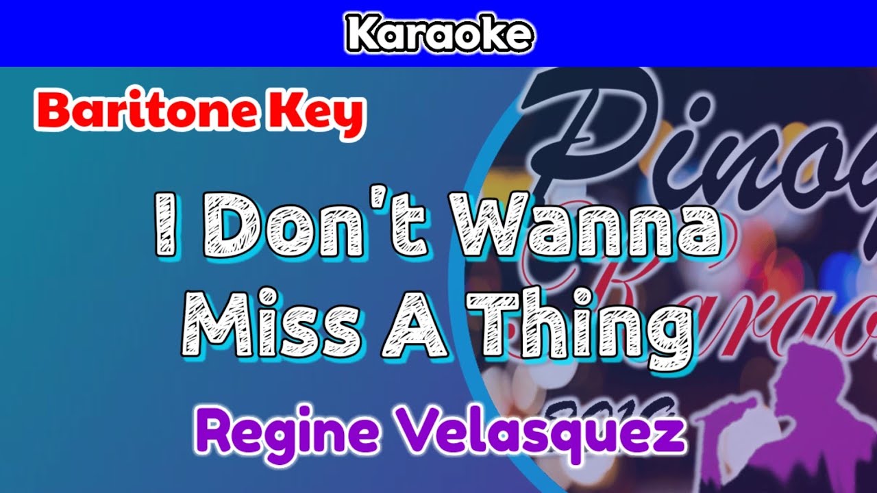 I Don't Wanna Miss A Thing by Regine Velasquez (Karaoke : Baritone Key)