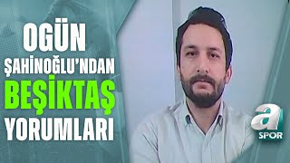 Ogün Şahinoğlu Şenol Güneş Çok Az Sayıda Oyuncu İle Çok Ciddi Değişiklik Yapmış Oldu A Spor