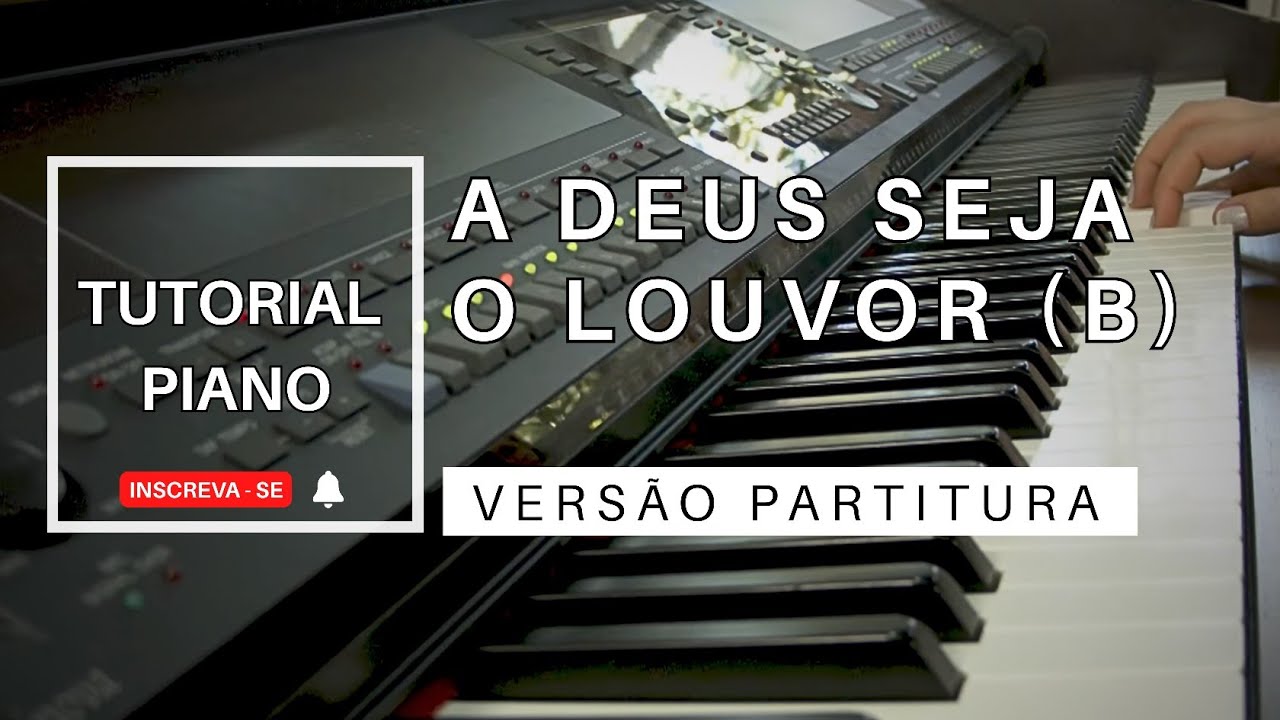 A Deus Seja O Louvor (B) - Piano