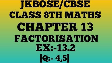 FACTORISATION class 8th ¶Ex. 13.2 ¶ (Q.4,5)jkbose/cbse.