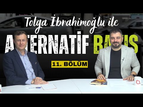 Tolga İbrahimoğlu ile Alternatif Bakış (11. Bölüm)