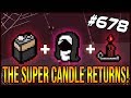 The Super Candle Returns! - The Binding Of Isaac: Afterbirth+ #678