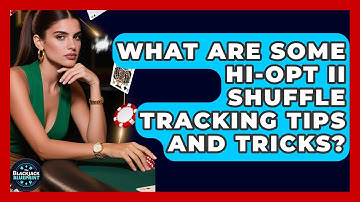 What Are Some Hi-Opt II Shuffle Tracking Tips And Tricks? - The Blackjack Blueprint