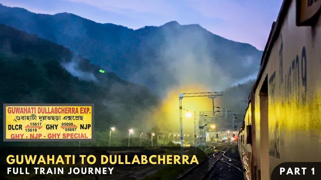 GUWAHATI to DULLABCHERRA | Full Journey | Onboard 15617 GHY - DLCR Express | GHY - NHLG | PART 1