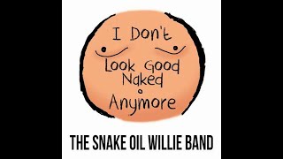 The Snake Oil Willie Band - I Don't Look Good Naked Anymore (Eng Sub)