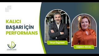 Çiğdem Güven & Onur Özgödek Kalıcı başarı için performans yönetimini değerlendiriyor.