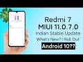 Redmi 7 MIUI 11.0.7.0 Stable Update Roll Out | Android 10 😭 | New Features | Redmi 7 MIUI 12 Update