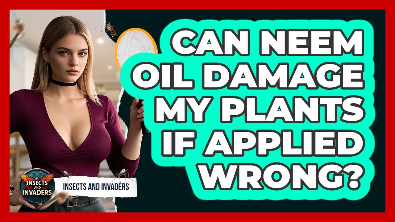 Can Neem Oil Damage My Plants If Applied Wrong? - Insects and Invaders