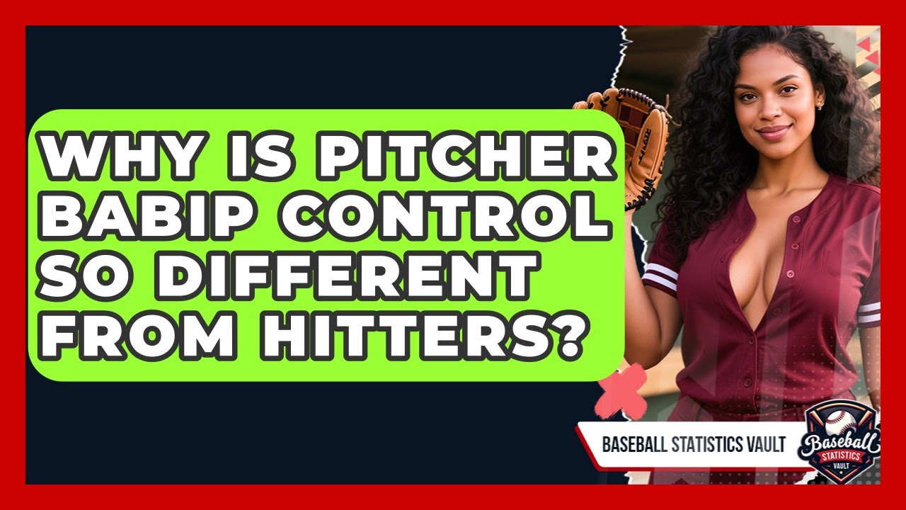 Why Is Pitcher BABIP Control So Different From Hitters? - Baseball Statistics Vault