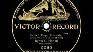 1907 Byron G. Harlan - School Days (When We Were A Couple Of Kids)