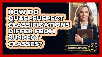 How Do Quasi-Suspect Classifications Differ From Suspect Classes?