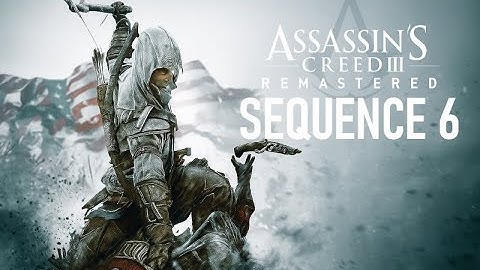 🦅 Assassin’s Creed III Remastered – Sequence 6 Walkthrough | No Commentary | 4K