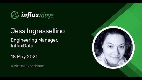 Jess Ingrassellino | How to Get Data Into InfluxDB | InfluxDays EMEA 2021