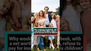 Why would James Vanderbeek, with a net worth of $10 million, refuse to pay for insurance for his six