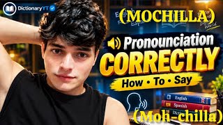 Youre Saying Mochilla Incorrectly English