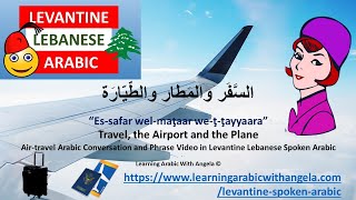 Learn Conversational Lebanese: Travel, Airport, and Plane - Learn Levantine Lebanese Arabic with ...