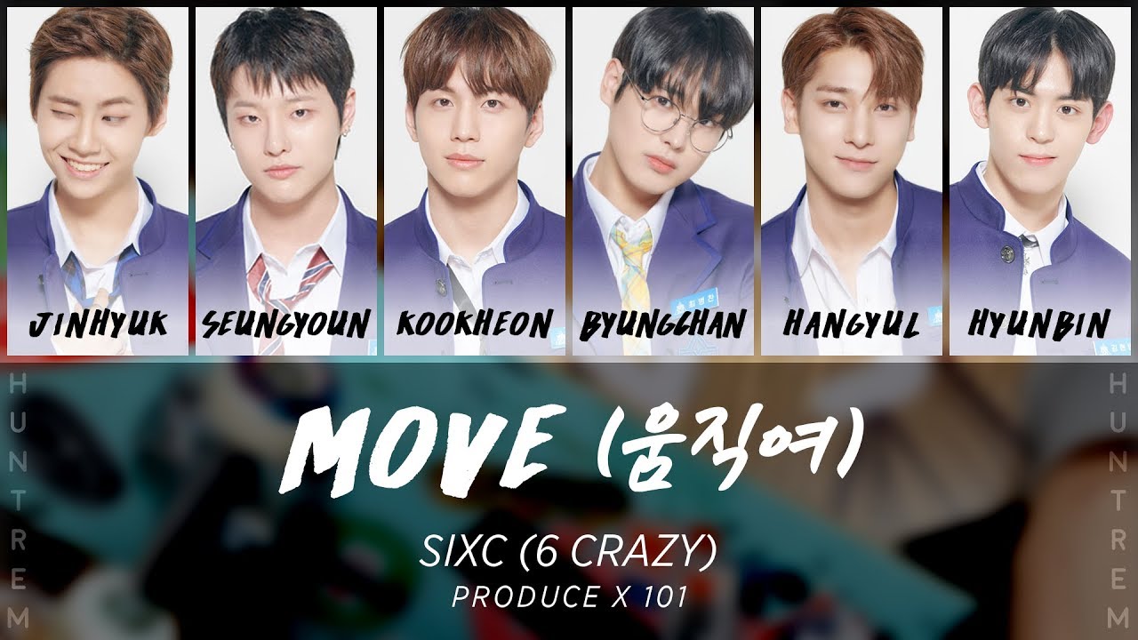 SIXC(6 CRAZY) MOVE (움직여) (Prod. by ZICO) [PRODUCE X 101 COLOR CODED HAN/ROM/ENG LYRICS