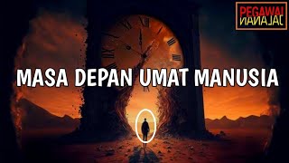 MASA DEPAN UMAT MANUSIA