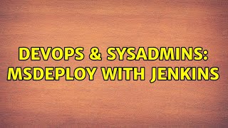 DevOps & SysAdmins: MSDeploy with Jenkins Wealth