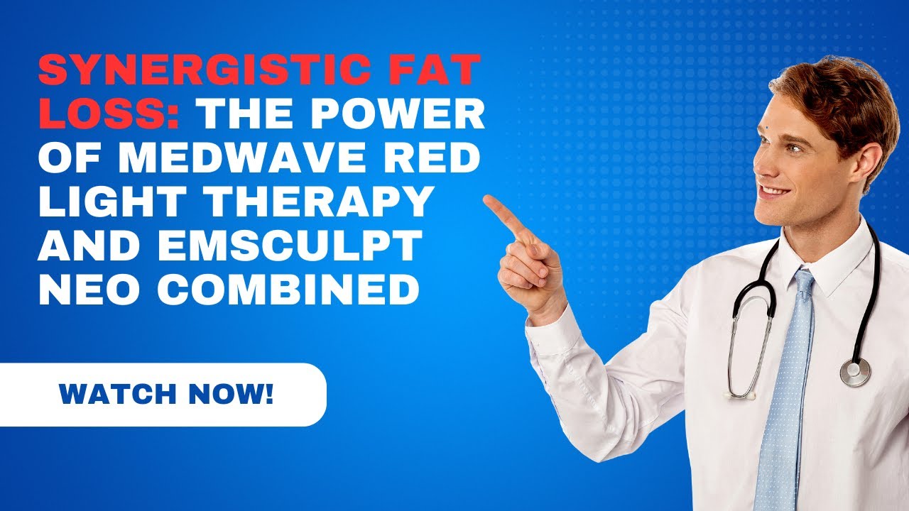 Synergistic Fat Loss: The Power of MedWave Red Light Therapy and Emsculpt Neo Combined