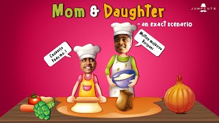 Mom & Daughter - an exact scenario