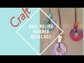 Nail Polish Washer Necklace