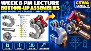 SOLIDWORKS Week 6 PM Lecture | Bottom-Up Assemblies & Part Review