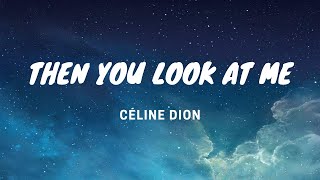 Then You Look at Me - Celine Dion -Lyrics Video