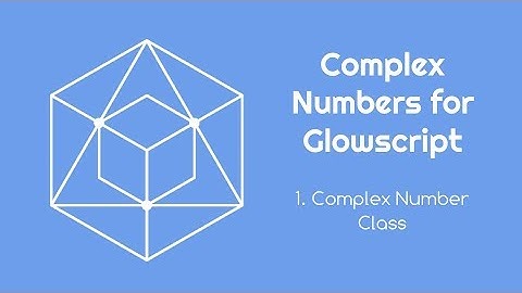 Complex Numbers for Glowscript 1 - Complex Class
