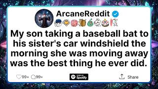 My son taking a baseball bat to his sister's car windshield the morning she was moving away was the