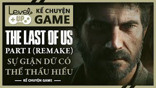 Phân Tích The Last of Us - Part I | Sự Giận Dữ Có Thể Thấu Hiểu | #KeChuyenGame