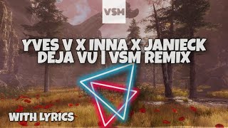 Yves V x INNA x Janieck - Deja Vu (VSM Remix) [Lyrics]