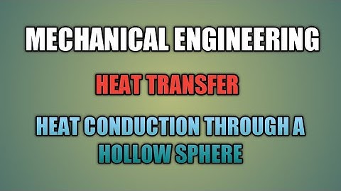 HEAT CONDUCTION THROUGH A HOLLOW SPHERE