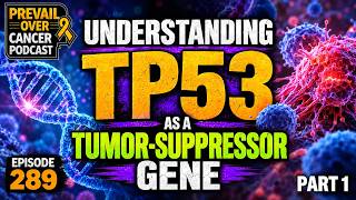 Understanding TP53 as a Tumor-Suppressor Gene - Part 1